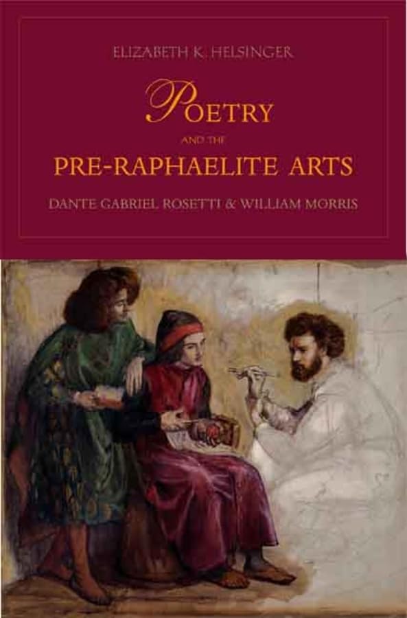 Poetry and the PreRaphaelite Arts: Dante Gabriel Rossetti and William Morris,Used