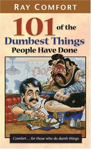 101 of the Dumbest Things People Have Done,New
