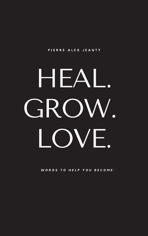 Heal. Grow. Love: Words to Help You Become,Used