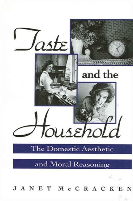 Taste and the Household: The Domestic Aesthetic and Moral Reasoning,Used