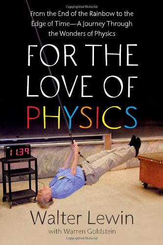 For the Love of Physics: From the End of the Rainbow to the Edge Of Time  A Journey Through the Wonders of Physics,Used