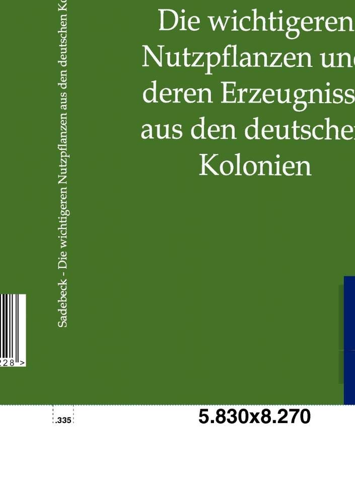 Die wichtigeren Nutzpflanzen und deren Erzeugnisse aus den deutschen Kolonien (German Edition),Used
