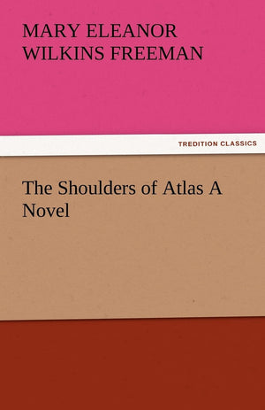 The Shoulders of Atlas a Novel,Used