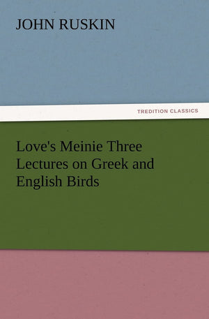 Love's Meinie Three Lectures on Greek and English Birds,Used