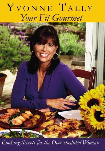 Your Fit Gourmet: Cooking Secrets For The Overscheduled Woman,Used