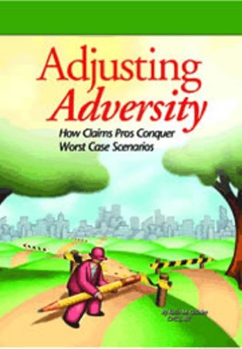 Adjusting Adversity: How Claims Pros Conquer Worst Case Scenarios,Used