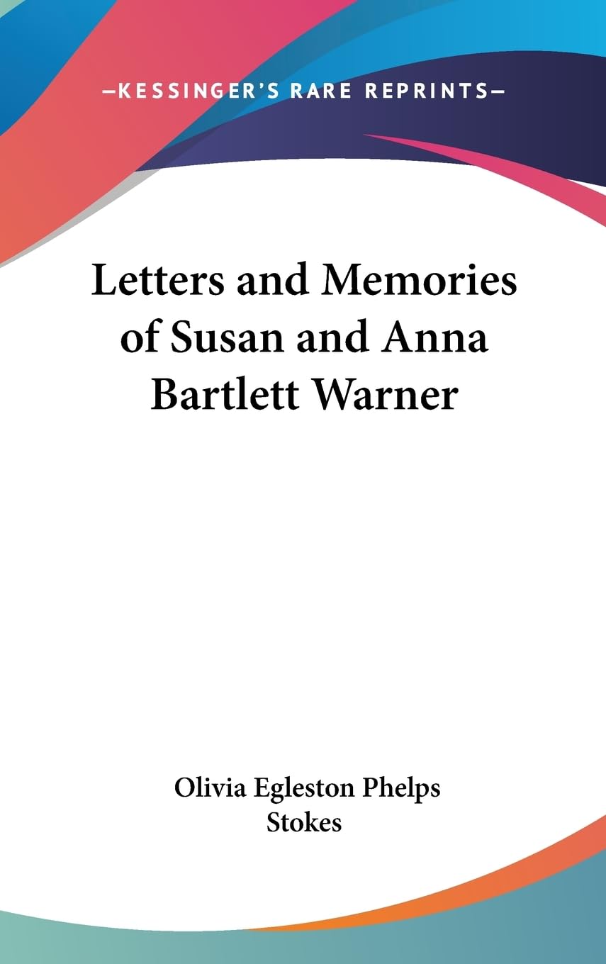 Letters And Memories Of Susan And Anna Bartlett Warner,New
