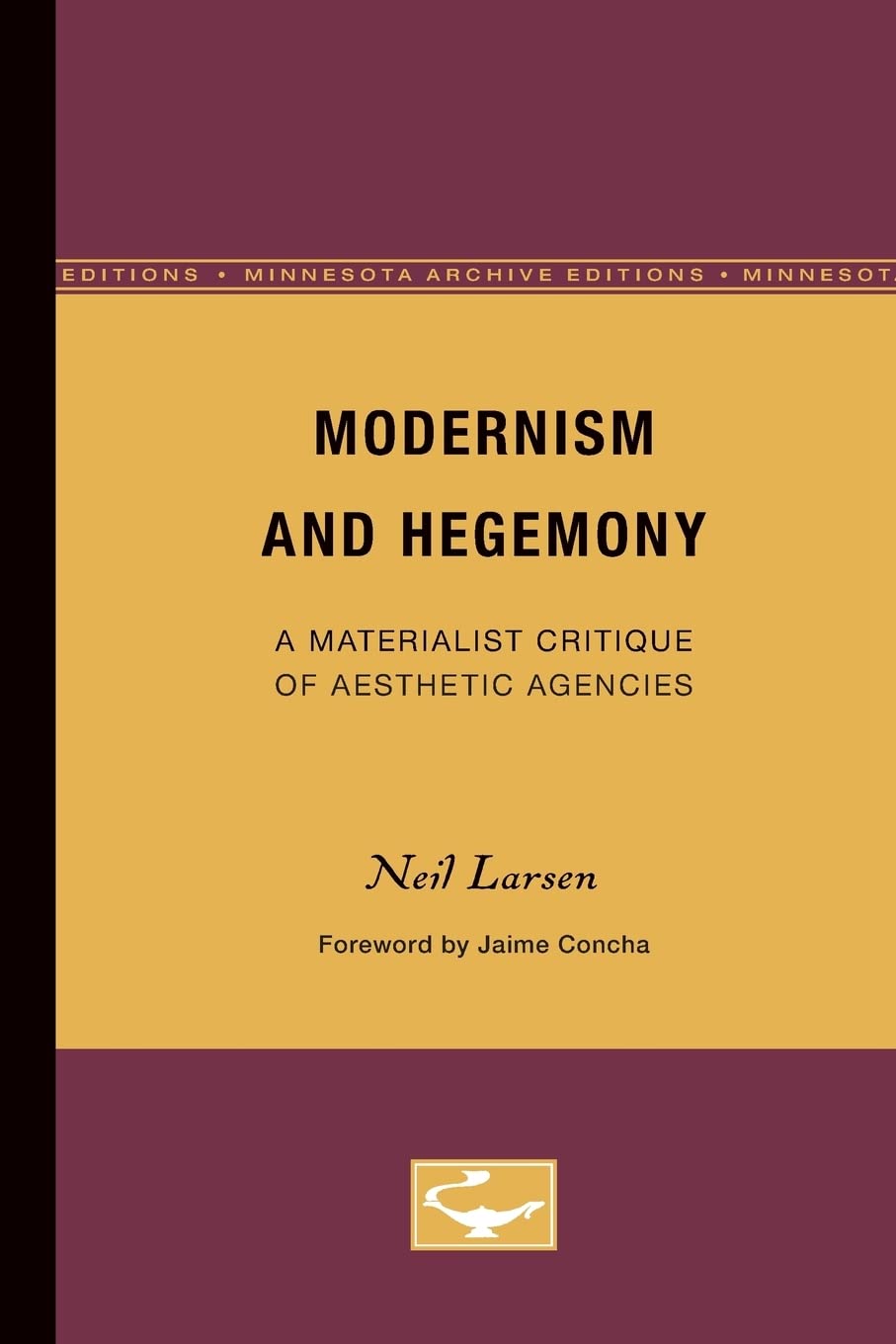 Modernism and Hegemony: A Materialist Critique of Aesthetic Agencies (Volume 71) (Theory and History of Literature)