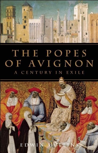 The Popes of Avignon: A Century in Exile,Used