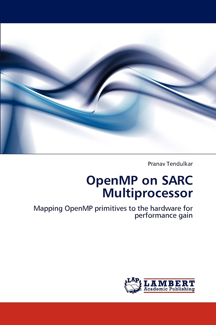 OpenMP on SARC Multiprocessor: Mapping OpenMP primitives to the hardware for performance gain,Used