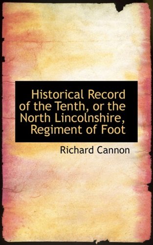 Historical Record of the Tenth, or the North Lincolnshire, Regiment of Foot,Used