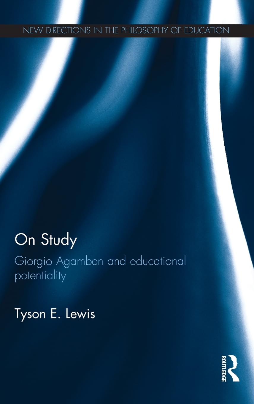 On Study: Giorgio Agamben and educational potentiality: Giorgio Agamben and educational potentiality (New Directions in the Phil,Used