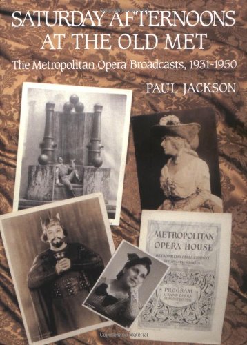 Saturday Afternoons at the Old Met: The Metropolitan Opera Broadcasts, 19311950,New