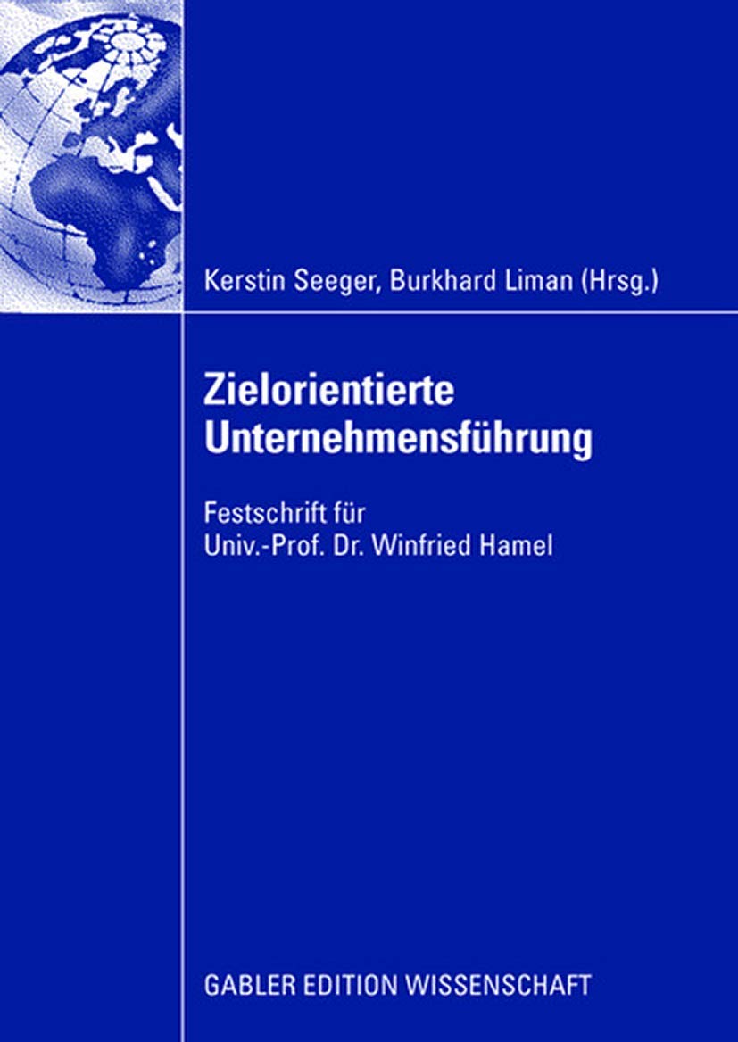 Zielorientierte Unternehmensfhrung: Festschrift fr Univ.Prof. Dr. Winfried Hamel (German Edition),New