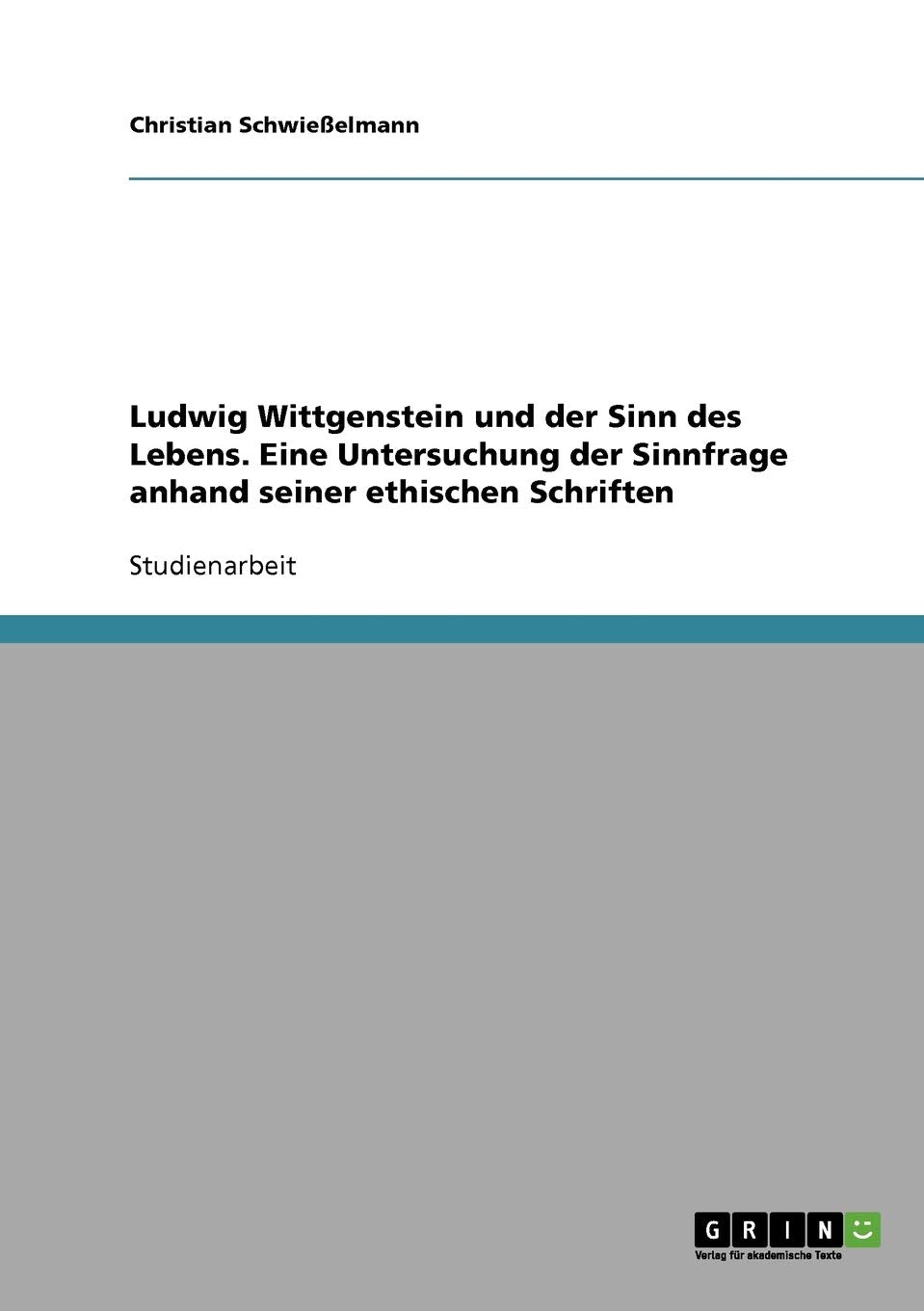 Ludwig Wittgenstein Und Der Sinn Des Lebens. Eine Untersuchung Der Sinnfrage Anhand Seiner Ethischen Schriften (German Edition),Used
