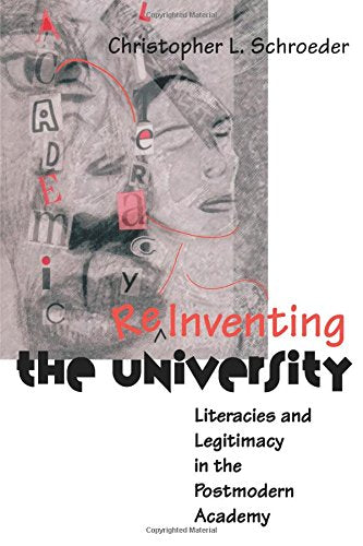 Reinventing The University  Literacies And Legitimacy In The Postmodern Academy,New