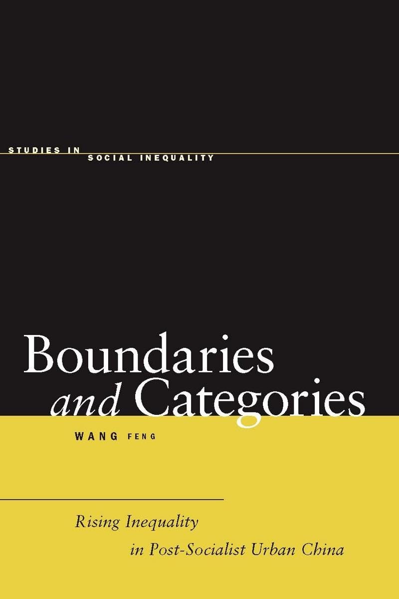 Boundaries And Categories: Rising Inequality In Postsocialist Urban China (Studies In Social Inequality),New