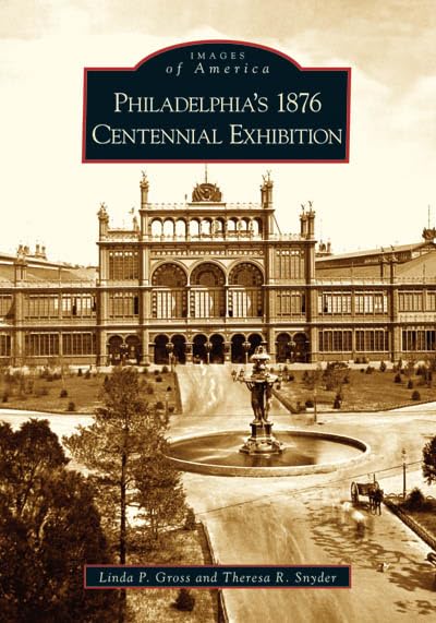Philadelphia'S 1876 Centennial Exhibition (Pa) (Images Of America)