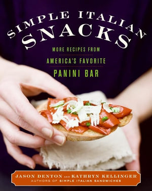 Simple Italian Snacks: More Recipes from America's Favorite Panini Bar (Simple Italian, 2),New
