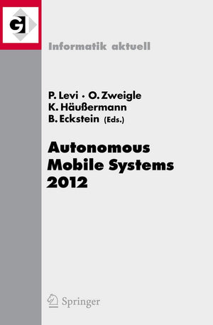 Autonomous Mobile Systems 2012: 22. Fachgesprch Stuttgart, 26. bis 28. September 2012 (Informatik aktuell),Used