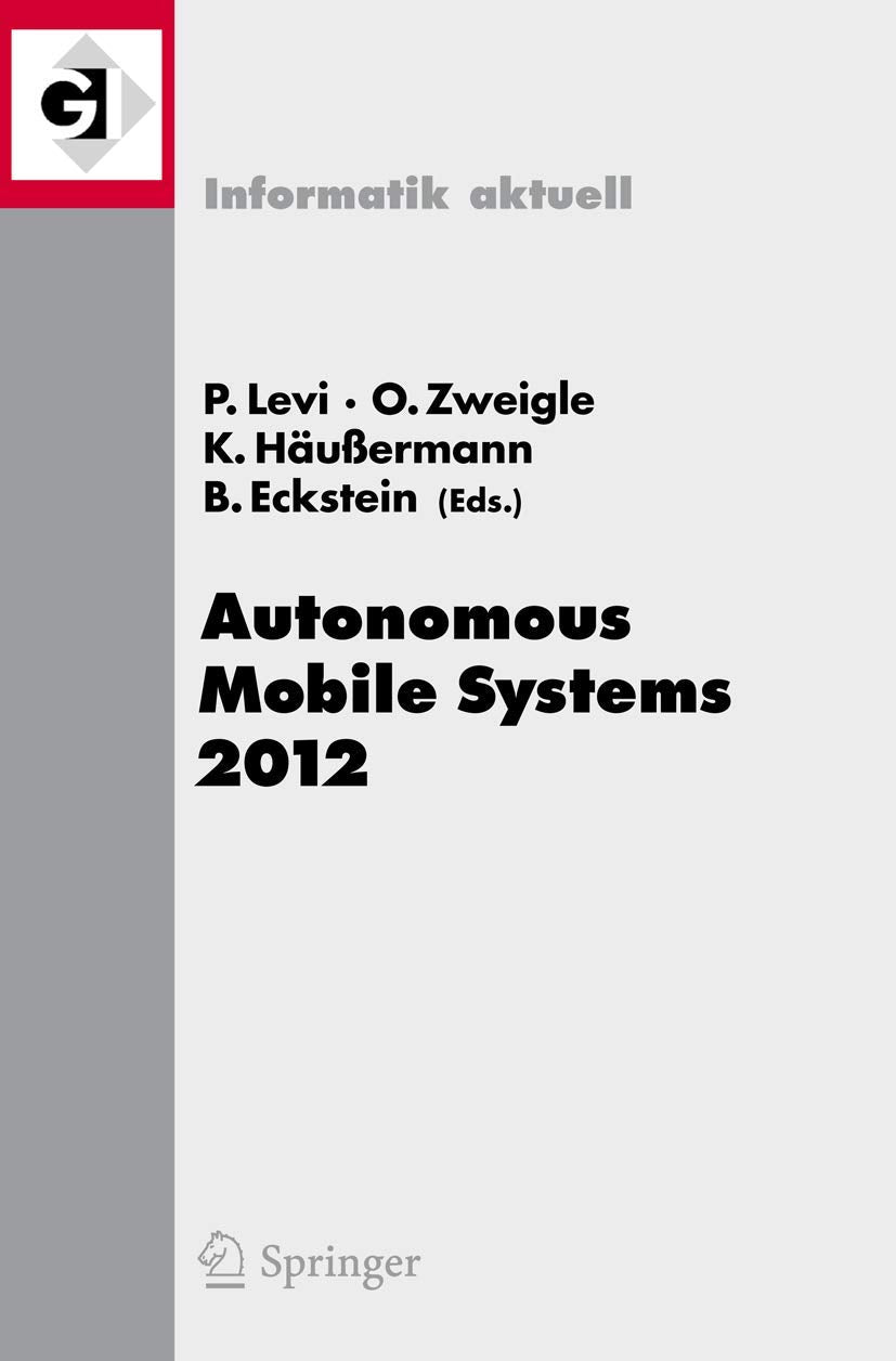 Autonomous Mobile Systems 2012: 22. Fachgesprch Stuttgart, 26. bis 28. September 2012 (Informatik aktuell),Used