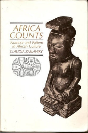 Africa Counts: Number and Pattern in African Culture