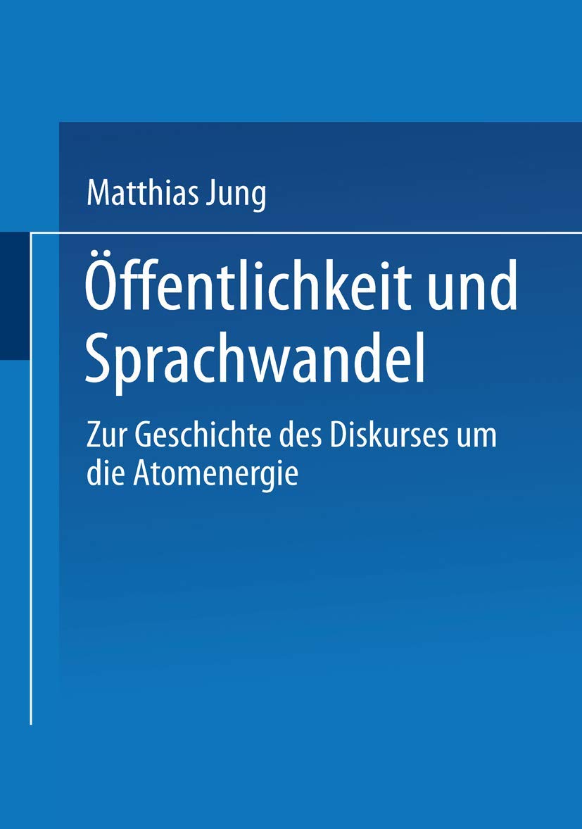 ffentlichkeit und Sprachwandel: Zur Geschichte des Diskurses ber die Atomenergie (German Edition),Used