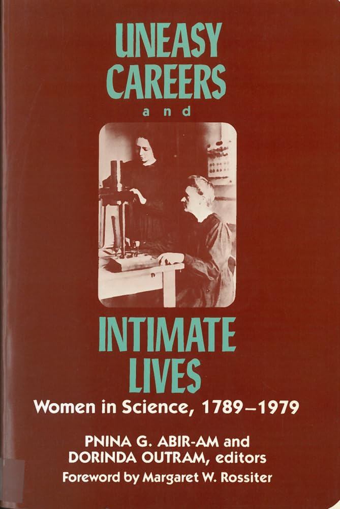 Uneasy Careers And Intimate Lives: Women In Science, 17891979 (Lives Of Women In Science),New