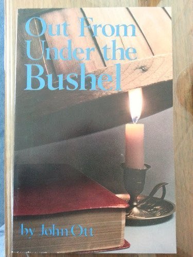 Out from under the bushel: How to share your faith with confidence,Used