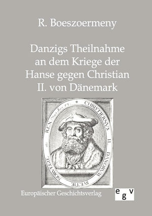 Danzigs Theinahme an dem Kriege der Hanse gegen Christian II. von Dnemark (German Edition),Used