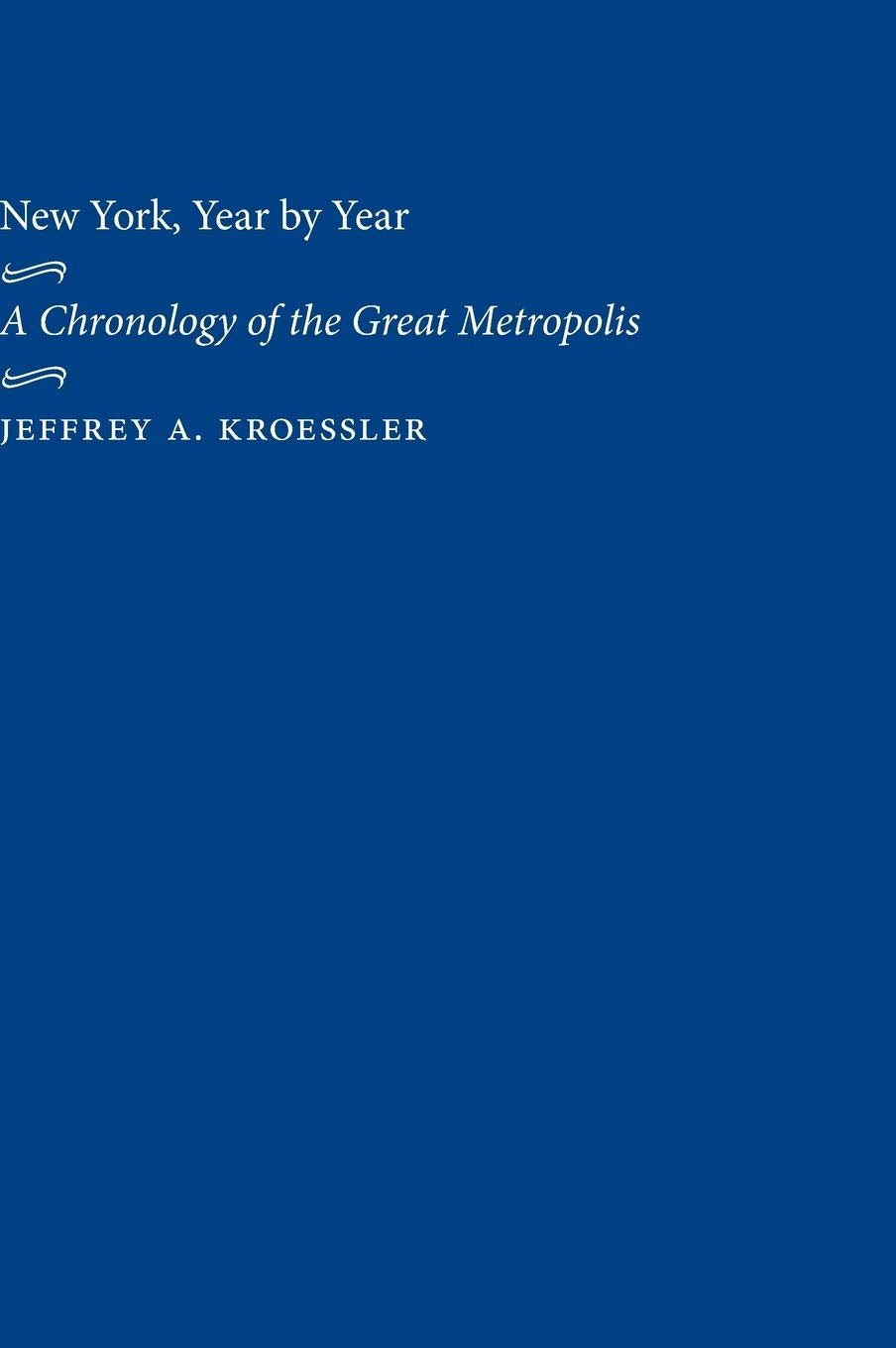 New York, Year By Year: A Chronology Of The Great Metropolis,Used