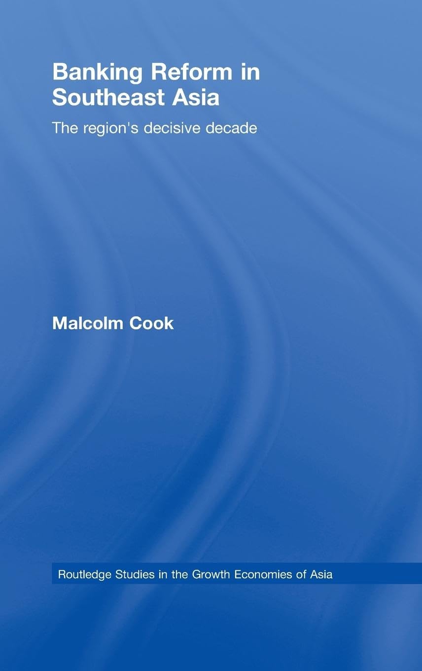 Banking Reform in Southeast Asia: The Region's Decisive Decade (Routledge Studies in the Growth Economies of Asia),Used