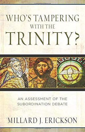 Who's Tampering with the Trinity?: An Assessment of the Subordination Debate,Used