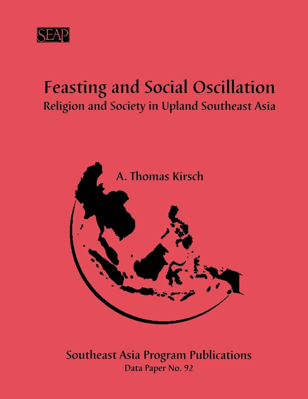 Feasting and Social Oscillation: A Working Paper on Religion and Society in Upland Southeast Asia (No. 92),Used