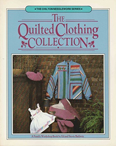 The Quilted Clothing Collection (A Family Workshop Book),Used