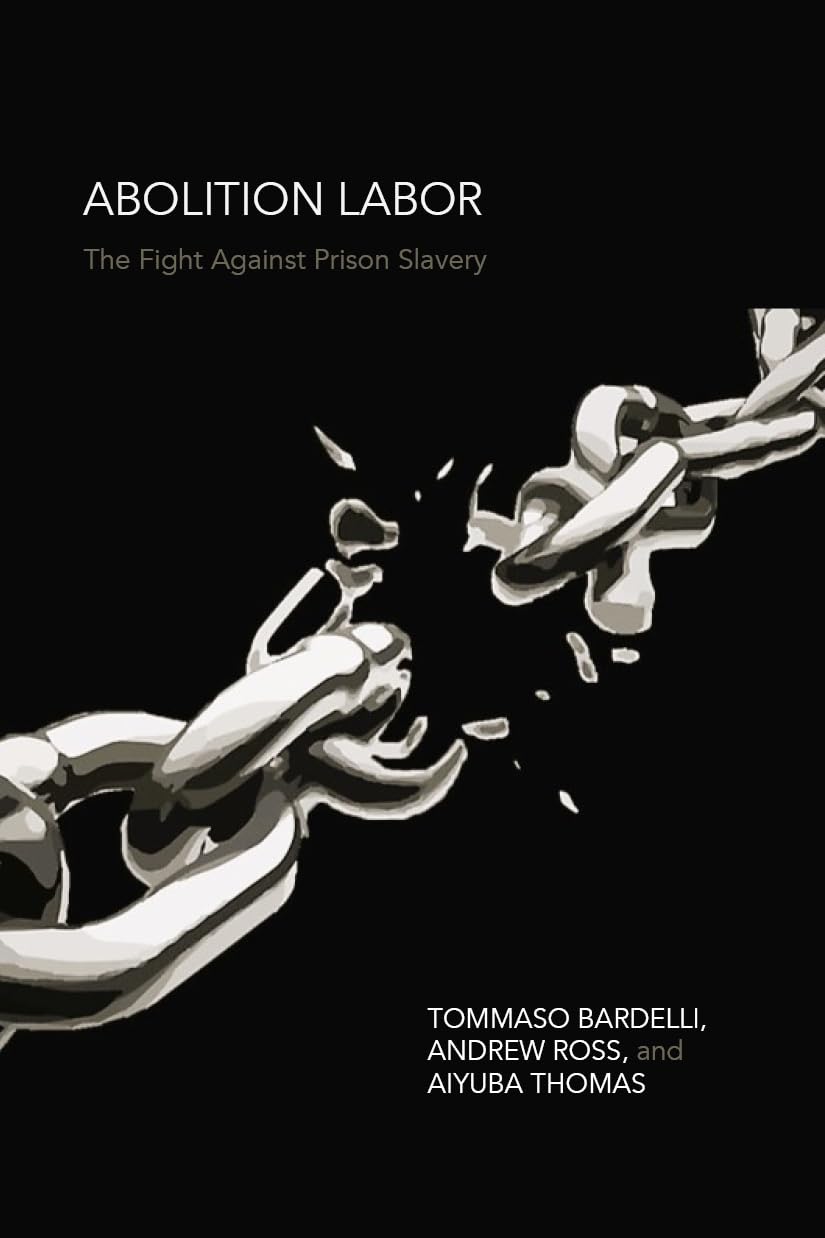 Abolition Labor: The Fight Against Prison Slavery,New