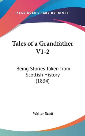 Tales Of A Grandfather V12: Being Stories Taken From Scottish History (1834),Used