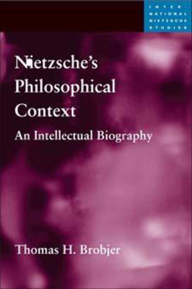 Nietzsche's Philosophical Context: An Intellectual Biography (International Nietzsche Studies),Used