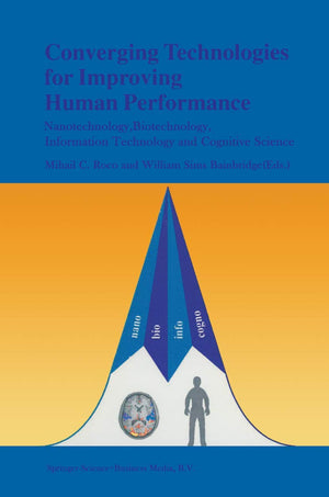 Converging Technologies for Improving Human Performance: Nanotechnology, Biotechnology, Information Technology and Cognitive Sci,Used