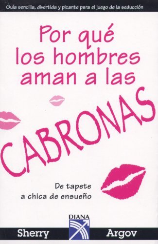 Por que los hombres aman a las cabronas (Spanish Edition),New