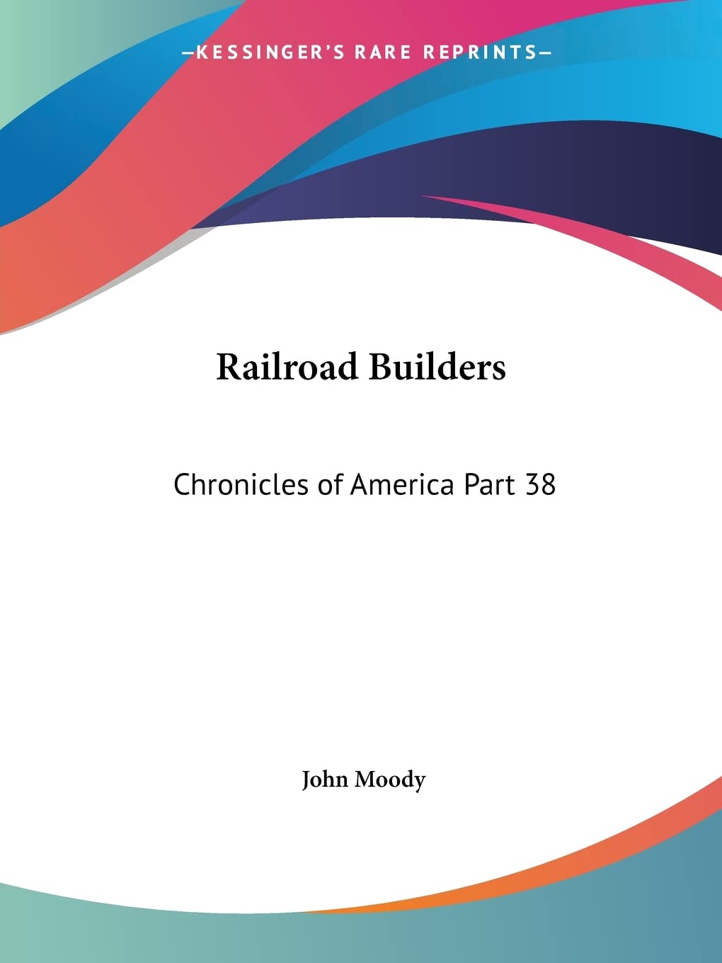 Railroad Builders: Chronicles of America Part 38,Used