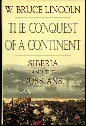 The Conquest Of A Continent: Siberia And The Russians,Used