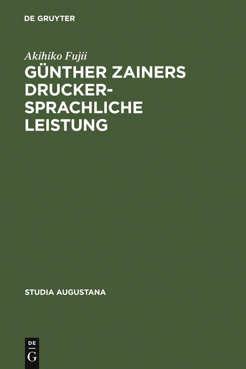 Gnther Zainers druckersprachliche Leistung: Untersuchungen zur Augsburger Druckersprache im 15. Jahrhundert (Studia Augustana, 1,New