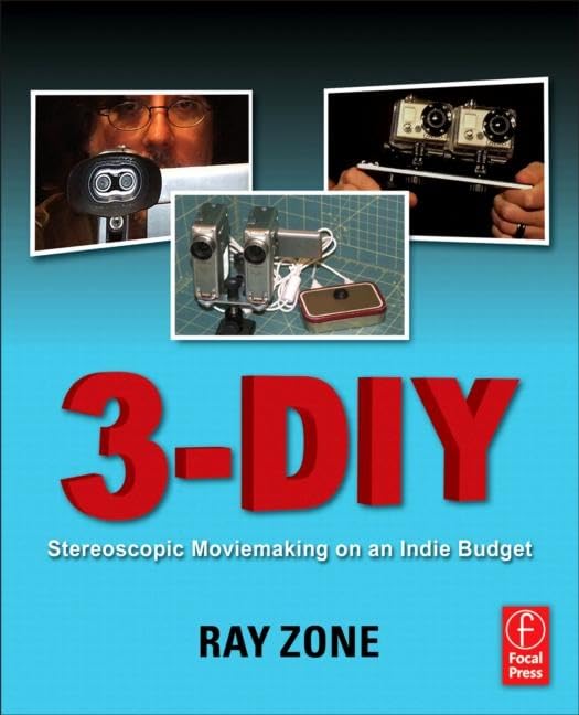 3DIY: Stereoscopic Moviemaking on an Indie Budget,New