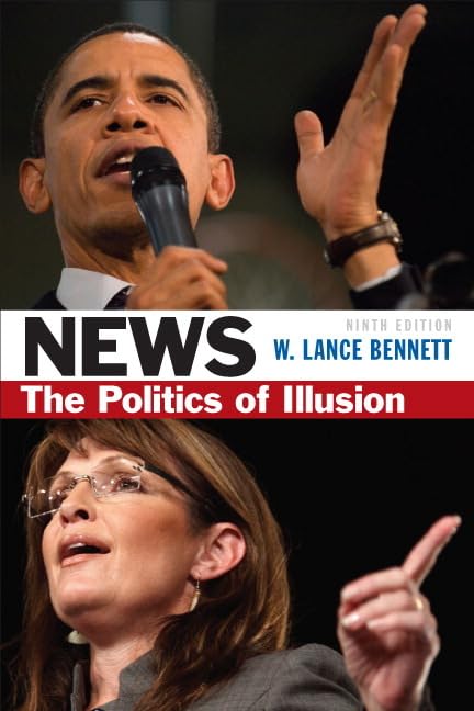 News: The Politics Of Illusion (9Th Edition),New