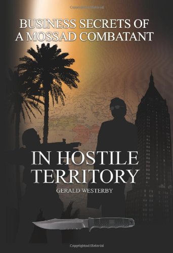 In Hostile Territory: Business Secrets of a Mossad Combatant,Used