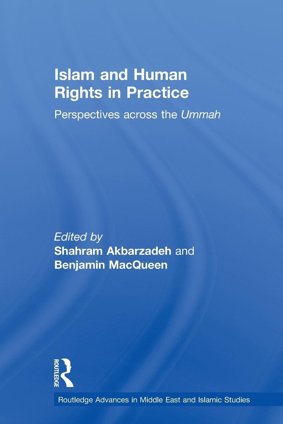 Islam And Human Rights In Practice (Routledge Advances In Middle East And Islamic Studies),New