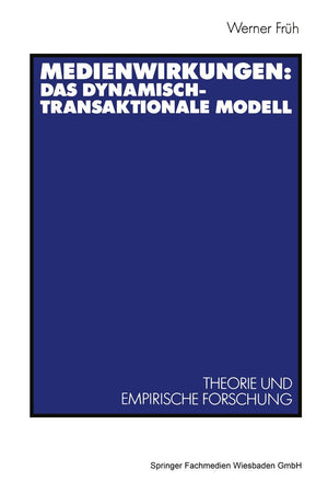 Medienwirkungen: Das Dynamischtransaktionale Modell: Theorie Und Empirische Forschung (German Edition)