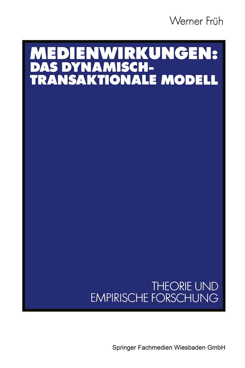 Medienwirkungen: Das Dynamischtransaktionale Modell: Theorie Und Empirische Forschung (German Edition)