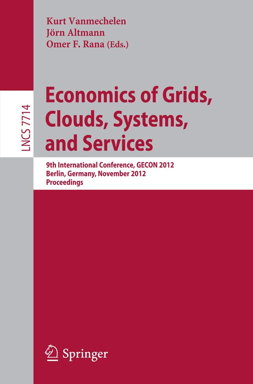Economics of Grids, Clouds, Systems, and Services: 9th International Conference, GECON 2012, Berlin, Germany, November 2728, 20,Used